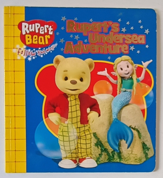 RUPERT 'S UNDERSEA ADVENTURE , SERIES ' RUPERT BEAR ' , FOLLOW THE MAGIC , 2007