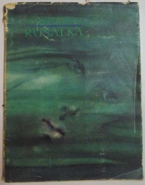 RUSALKA de A.S. PUSKIN , ILUSTRATII de MARCELA CORDESCU , EDITIA A II A , 1959