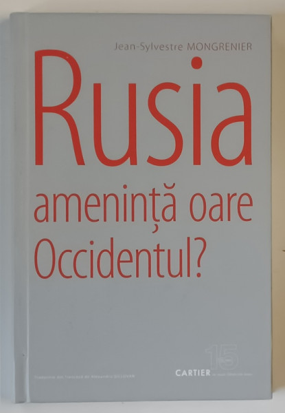 RUSIA AMENINTA OARE OCCIDENTUL? de JEAN - SYLVESTRE MONGRENIER , 2010