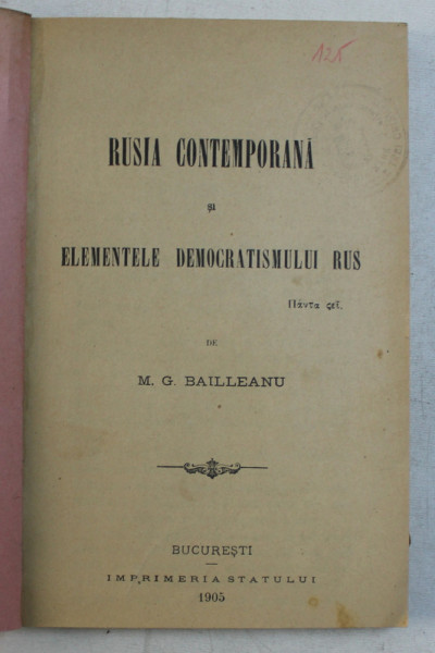 RUSIA CONTEMPORANA SI ELEMENTELE DEMOCRATISMULUI RUS de M. G. BAILLEANU , 1905