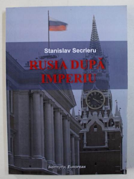 RUSIA DUPA IMPERIU de STANISLAV SECRIERU , 2008