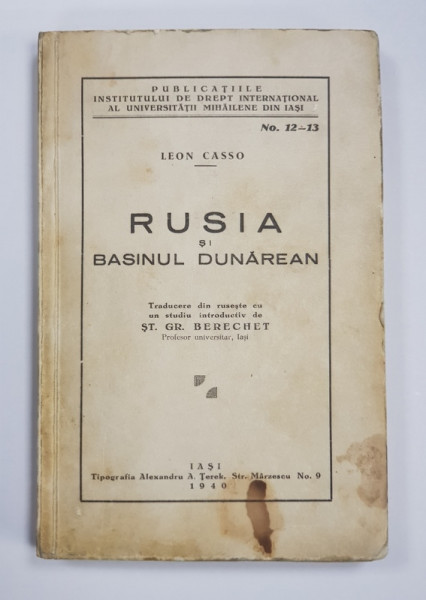 RUSIA SI BAZINUL DUNAREAN de LEON CASSO cu o traducere de St. Gr. Berechet- IASI, 1940