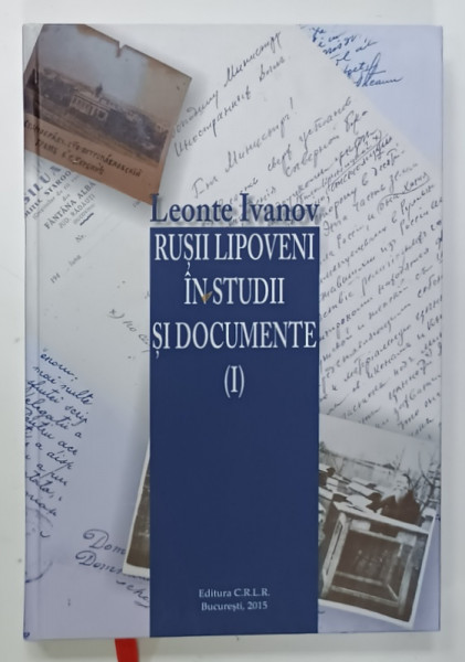 RUSII LIPOVENI IN STUDII SI DOCUMENTE de LEONTE IVANOV , VOLUMUL II , 2015
