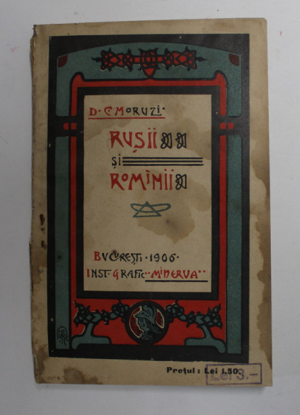 RUSII SI ROMANII de D.C. MORUZI , 1906 , COPERTA ORIGINALA
