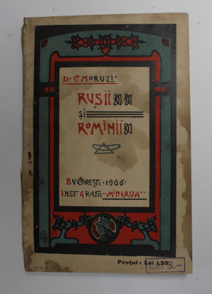 RUSII SI ROMANII de D.C. MORUZI , 1906 , COPERTA ORIGINALA