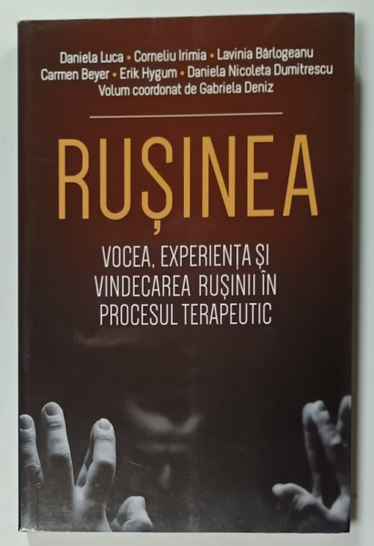 RUSINEA , VOCEA , EXPERIENTA SI VINDECAREA RUSINII IN PROCESUL TERAPEUTIC , volum coordonat de GABRIELA  DENIZ , 2024