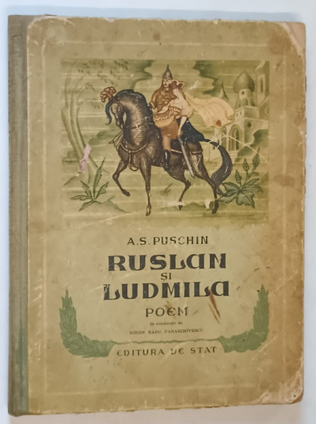 RUSLAN SI LUDMILA , POEM in romaneste de MIRON RADU PARASCHIVESCU de A. S. PUSCHIN *PREZINTA URME DE UZURA