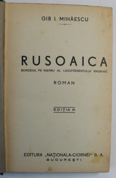 RUSOAICA , BORDEIUL PE NISTRU AL LOCOTENENTULUI RAGAIAC de GIB I. MIHAESCU ,EDITIA A - III -A ,  ANII '30
