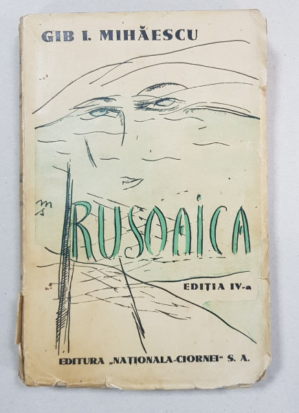 RUSOAICA, ROMAN de GIB I. MIHAESCU, ED. IV a - BUCURESTI *DEDICATIE