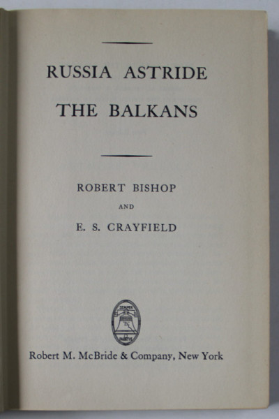 RUSSIA ASTRIDE THE BALKANS by ROBERT BISHOP and E. S. CRAYFIELD , 1948