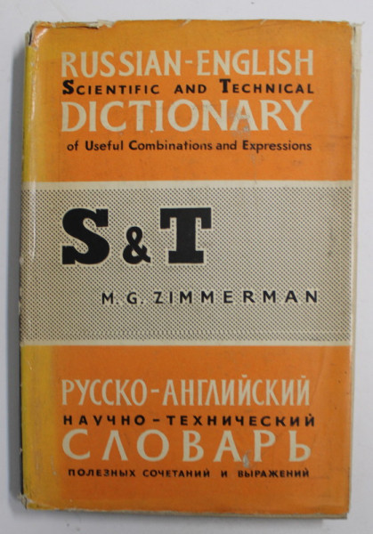 RUSSIAN - ENGLISH SCIENTIFIC AND TECHNICAL DICTIONARY OF USE FUL COMBINATIONS AND EXPRESSIONS by S. and T. ZIMMERMAN , 1967