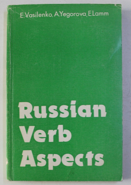RUSSIAN VERB ASPECTS by E. VASILENKO ..E. LAMM , EDITIE IN RUSA - ENGLEZA , 1982