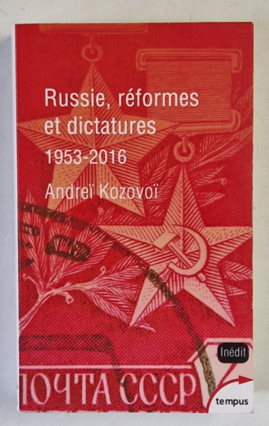 RUSSIE , REFORMES ET DICTATURES 1953 - 2016 par ANDREI KOZOVOI , DE KHROUCHTEV A POUTINE , 2017