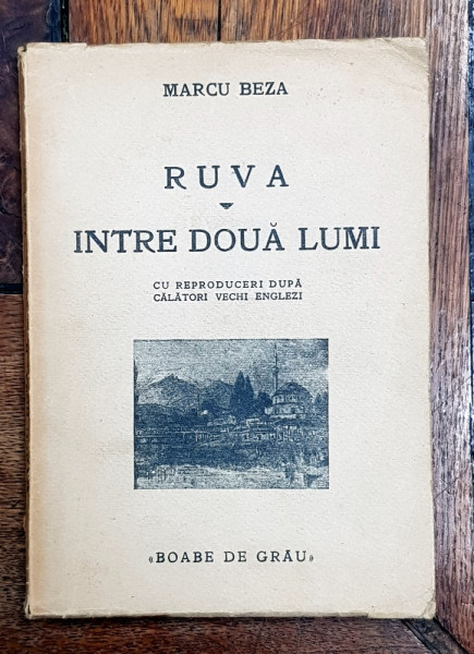 RUVA INTRE DOUA LUMI de MARCU BEZA - BUCURESTI, 1934