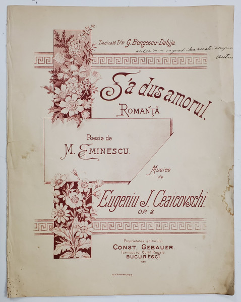 S-A DUS AMORUL . ROMANTA , versuri de MIHAI EMINESCU , muzica de EUGENIU J. CEAICOVSCHI , CCA. 1900 , PARTITURA , DEDICATIE *