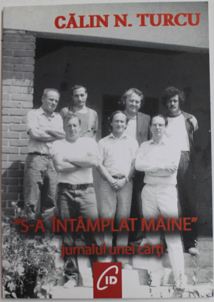 '' S-A INTAMPLAT MAINE '' - JURNALUL UNEI CARTI de CALIN N. TURCU , 2019
