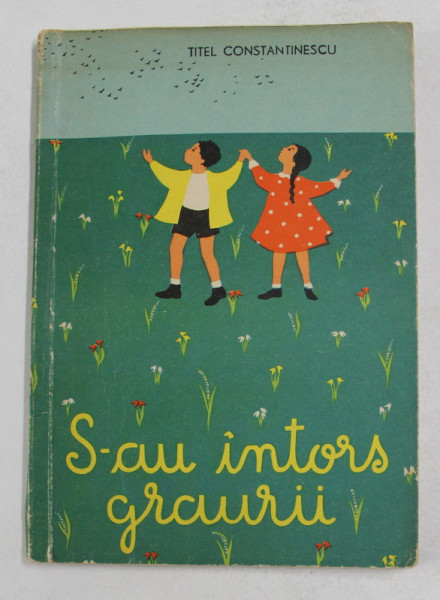 S - AU INTORS GRAURII de TITEL CONSTANTINESCU , ilustratii de C. PLACINTA , 1960