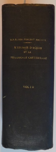 S. THOMAS D'AQUIN ET LA PHILOSOPHIE ET LA CARTESIENNE par LE R.P. ELISEE VINCENT MAUMUS , TOME I - II , 1890