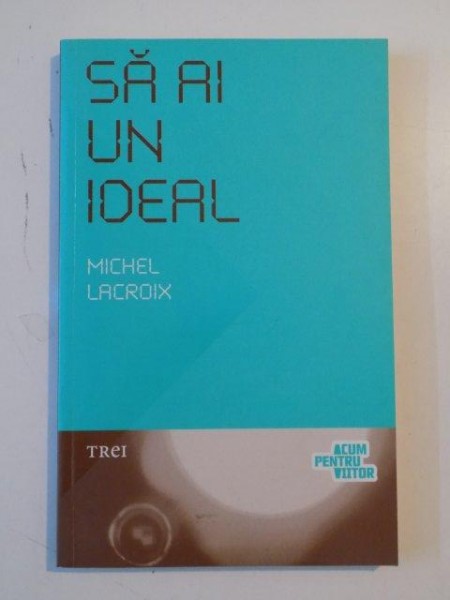 SA AI UN IDEAL de MICHEL LACROIX , 2009