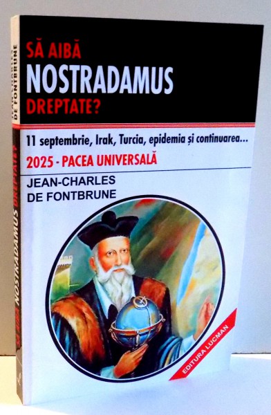 SA AIBA NOSTRADAMUS DREPTATE ? 11 SEPTEMBRIE , IRAK, TURCIA , EPIDEMIA SI CONTINUAREA ... de JEAN - CHARLES DE FONTBRUNE , 2004 *CONTINE SUBLINIERI IN TEXT