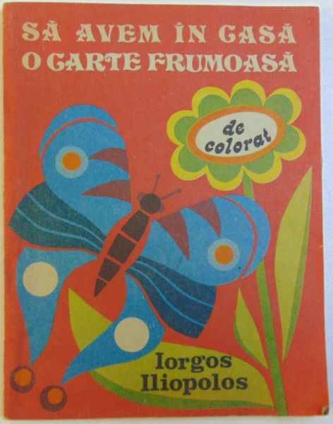 SA AVEM IN CASA O CARTE FRUMOASA - DE COLORAT , ilustratii de IORGOS ILIOPOLOS , 1988