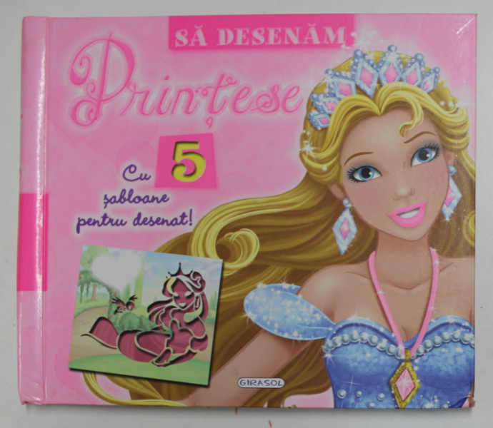 SA DESENAM PRINTESE , CU 5 SABLOANE DE DESENAT , 2017 , MICI DEFECTE LA COPERTA