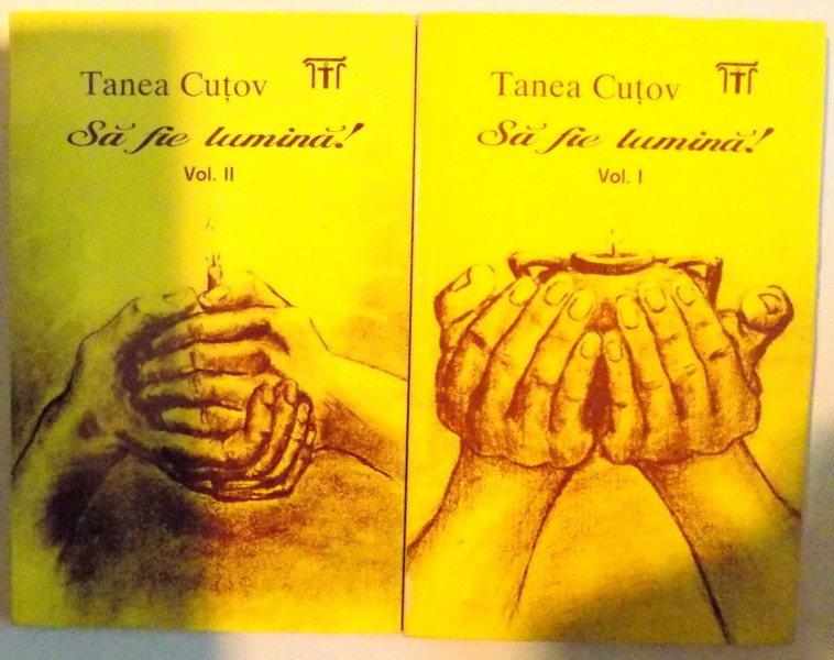 SA FIE LUMINA VOL. I - II de TANEA CUTOV , 1994