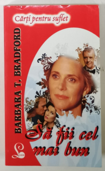 SA FII CEL MAI BUN de BARBARA T. BRADFORD , 2013