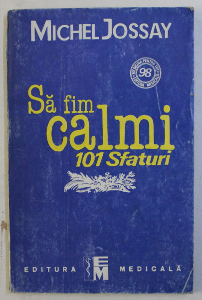 SA FIM CALMI - 101 SFATURI de MICHEL JOSSAY , 1995