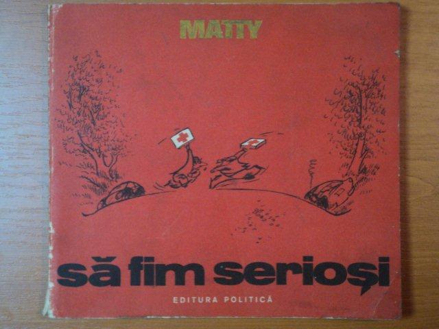 Sa fim seriosi  MATTY , BUC. 1976