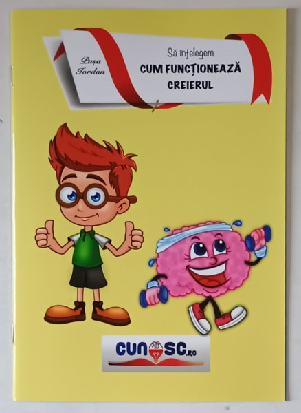 SA INTELEGEM CUM FUNCTIONEAZA CREIERUL , text de PUSA IORDAN , 2022