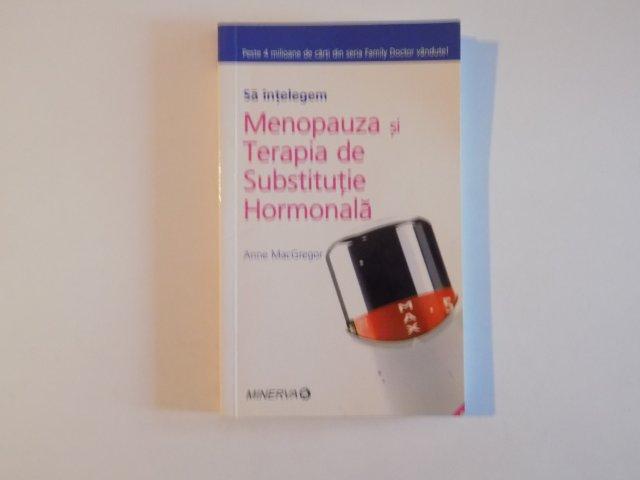 SA INTELEGEM MENOPAUZA SI TERAPIA DE SUBSTITUTIE HORMONALA de ANNE MACGREGOR 2008