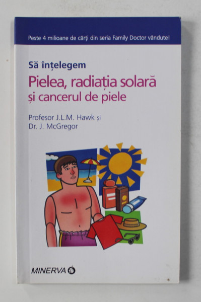SA INTELEGEM PIELEA , RADIATIA SOLARA SI CANCERUL DE PIELE de J.L.M. HAWK si J. McGREGOR , 2007