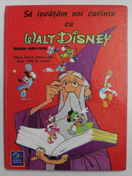 SA INVATAM NOI CUVINTE CU WALT DISNEY - DICTIONAR ENGLEZ - ROMAN - ALBUM ILUSTRAT PENTRU COPII , PESTE 1500 DE CUVINTE , 1998