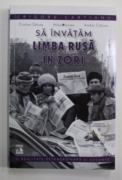SA INVATATM LIMBA RUSA IN ZORI  , SERIA '' TERORISTII PRINTRE NOI '' , VOLUMUL II de GRIGORE CARTIANU ...ANDREI CRACIUN , 2021