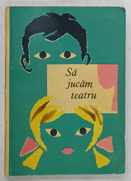 SA JUCAM TEATRU , ilustratii si coperta de ELENA MUNTEANU , TEATRU PENTRU COPII , 1967