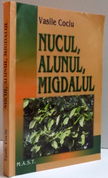 SA NE CUNOASTEM SI SA NE IUBIM POMII : NUCUL , ALUNUL , MIGDALUL , 2011