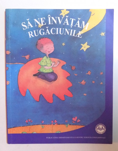 SA NE INVATAM RUGACIUNILE de RABIA GULCAN , ilustratii de DAGISTAN CETINKAYA , 2010