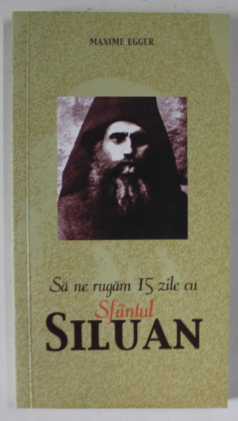 SA NE RUGAM 15 ZILE CU SFANTUL SILUAN de MAXIME EGGER , 2010