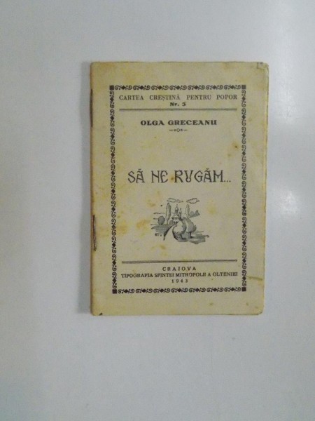 SA NE RUGAM de OLGA GRECEANU , 1943