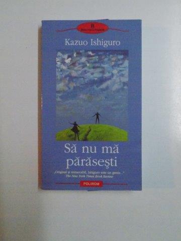 SA NU MA PARASESTI de KAZUO ISHIGURO 2006