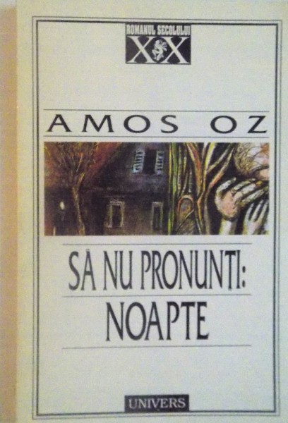 SA NU PRONUNTI NOAPTE de AMOS OZ, 1997