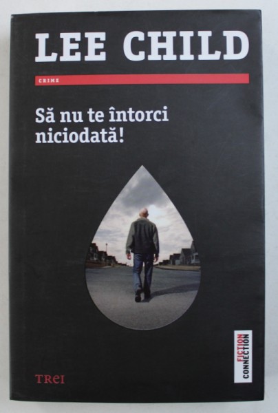 SA NU TE INTORCI NICIODATA ! de LEE CHILD , 2014