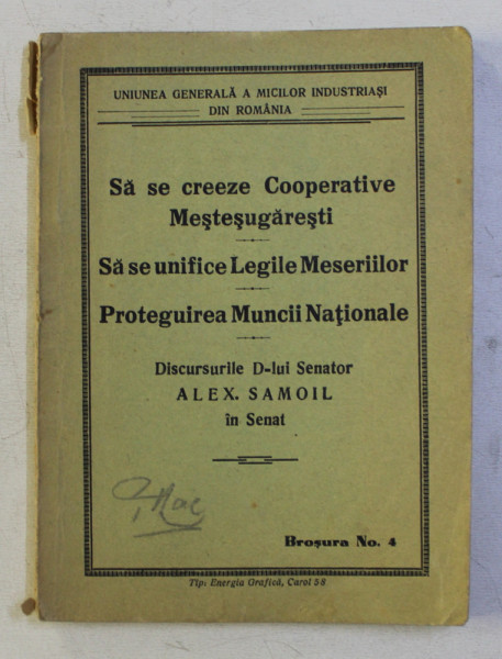 SA SE CREEZE COOPERATIVE MESTESUGARESTI - SA SE UNIFICE LEGILE MESERIILOR - PROTEGUIREA MUNCII NATIONALE - DISCURSURILE D - LUI SENATOR ALEX . SAMOIL , EDITIE INTERBELICA