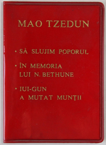 SA SLUJIM POPORUL / IN MEMORIA LUI N. BETHUNE / IUI - GUN A MUTAT MUNTII de MAO TZEDUN , 1971
