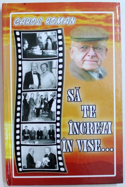 SA TE INCREZI IN VISE ...de CAROL ROMAN , 2011