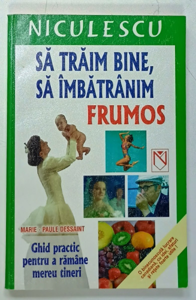 SA TRAIM BINE , SA IMBATRANIM FRUMOS de MARIE - PAULE DESSAINT , GHID PRACTIC , 2003