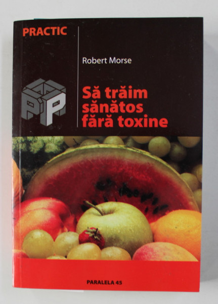 SA TRAIM SANATOS FARA TOXINE de ROBERT MORSE , 2005