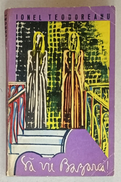 SA VIE BAZARCA ! , roman de IONEL TEODOREANU , 1971 , DEDICATIE SEMNATA ' LILY TEODOREANU '