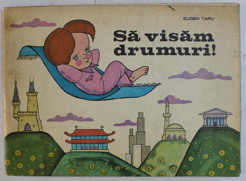 SA VISAM DRUMURI ! de EUGEN TARU , CARTE DE COLORAT , 1980 , TREI PAGINI SUNT COLORATE *